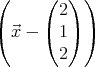 (     (  ) )
        2
( ⃗x - ( 1) )
        2